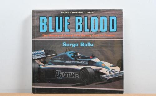 GRAND PRIX CARS: 'BLUE BLOOD - The History of Grand Prix Racing Cars in France' by Serge Bellu
