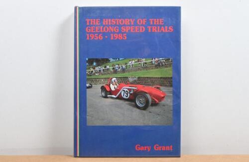GEELONG: 'GEELONG SPEED TRIALS 1956 - 1985' hardcover book. Authored and signed by Gary Grant. Limited Edition of 1000 copies, numbered '73'