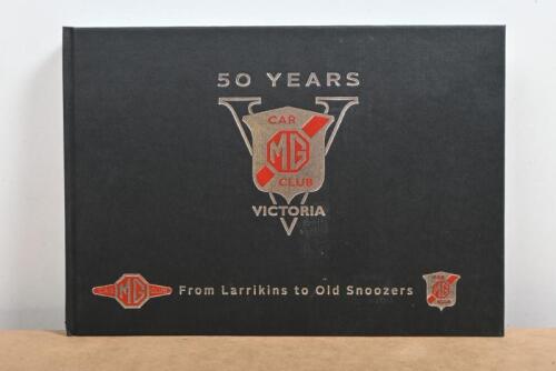 M.G: '50 Years of the M.G Car Club Victoria - From Larrikins to Old Snoozers' hardcover book. Numbered '334' of 500