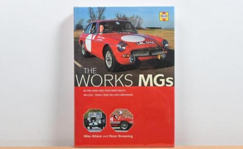 MG: 'THE WORKS MGs - IN PRE-WAR AND POST-WAR RACES, RALLIES, TRIALS AND RECORD-BREAKING' hardcover book by Mike Allison & Peter Browning. First Edition