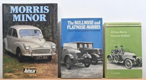 MORRIS: Three hardcover books concerned with Morris. 'William Norris, Viscount Nuffield' by R.J. Overy