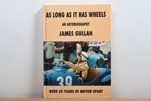 GULLAN: 'AS LONG AS IT HAS WHEELS - AN AUTOBIOGRAPHY' hardcover book by James Gullan. First Edition