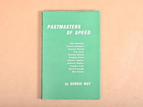 MOTOR CYCLE RIDERS: 'PASTMASTERS OF SPEED' hardcover book by Dennis May. Features various motor rider biographies including Howard Davies, Freddie Dixon, Bob Foster