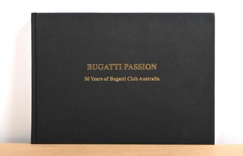 BUGATTI AUSTRALIA: 'BUGATTI PASSION - 50 Years of Bugatti Club Australia' hardcover book. A publication of Bugatti Club Australia, edited by Pedr Davis, assisted by Bob King. Bob KIng & Peter McGann signatures