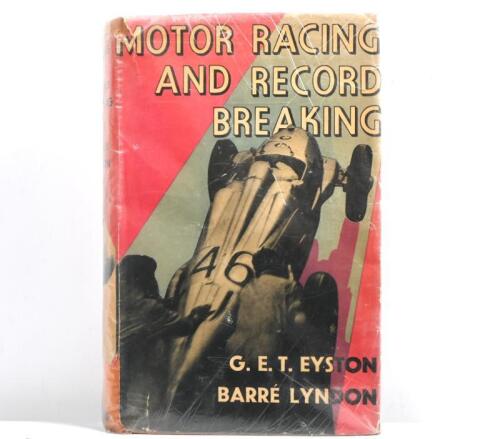 G.E.T. EYSTON: A hardbound issue of 'MOTOR RACING AND RECORD BREAKING' by G.E.T. EYSTON and BARRE LYNDON. First published 1935