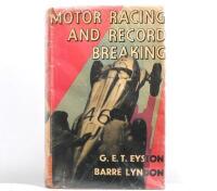 G.E.T. EYSTON: A hardbound issue of 'MOTOR RACING AND RECORD BREAKING' by G.E.T. EYSTON and BARRE LYNDON. First published 1935