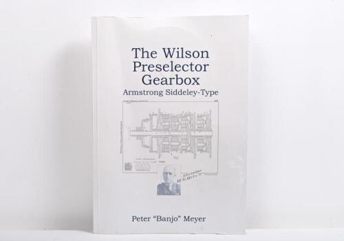 WILSON PRESELECTOR GEARBOX: A 2011 'The Wilson Preselector Gearbox - Armstrong Siddeley-Type' handbook by Peter "Banjo" Meyer