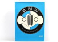 B.M.W: 'B M W - THE BAVARIAN MOTOR WORKS' hardcover book by Michael Frostick. First Edition