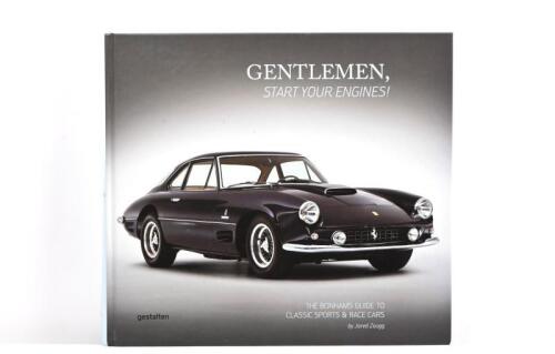 BONHAMS: 'GENTLEMAN, START YOUR ENGINES! THE BONHAMS GUIDE TO CLASSIC SPORTS & RACE CARS' hardcover book by Jared Zaugg