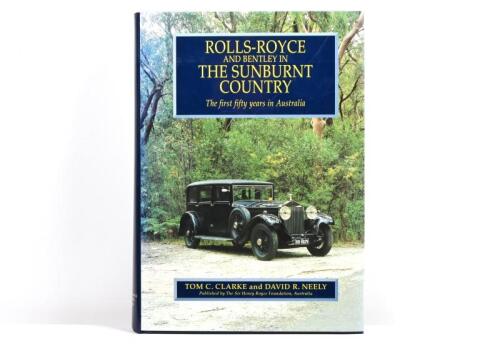 ROLLS-ROYCE: 'Rolls-Royce and Bentley in the Sunburnt Country - The first fifty years in Australia' hardcover book by Tom C.Clarke and David R.Neely