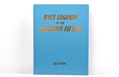 FIFTIES RACING: 'RACE LEGENDS OF THE FABULOUS FIFTIES' hardcover book. Authored and signed by Art Evans