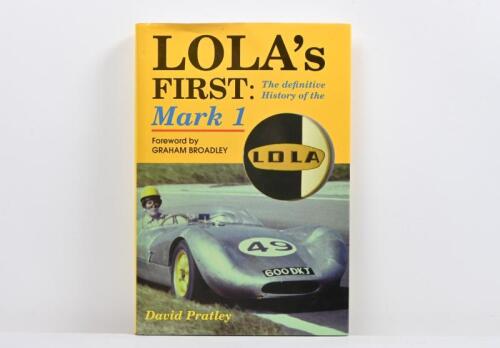 LOLA: A Limited Casebound Edition of 'LOLA's FIRST: The definitive History of the Mark 1' by David Pratley. Numbered '273'