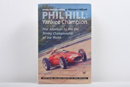 HILL: 'PHIL HILL: Yankee Champion, First American to Win the Driving Championship of the World' hardcover book. Authored and signed by William F. Nolan. Phil Hill signature