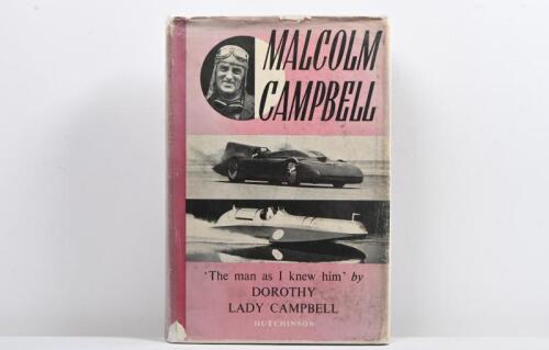 CAMPBELL: 'MALCOLM CAMPBELL - 'The man as I knew him' by Dorothy Lady Campbell. First edition published 1951