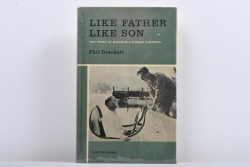 CAMPBELL: 'LIKE FATHER LIKE SON - THE STORY OF MALCOLM & DONALD CAMPBELL' hardcover book by Phil Drackett. First Edition