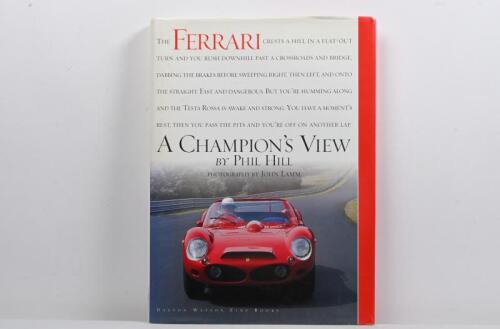 PHIL HILL: 'FERRARI - A CHAMPION'S VIEW BY PHIL HILL' hardcover book. Photography by John Lamm. Book design by Chuck Queener
