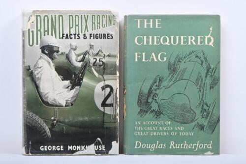 MOTOR RACING: Two hardcover books detailing motor racing. 'GRAND PRIX RACING - FACTS & FIGURES' by George Monkhouse & 'THE CHEQUERED FLAG' by Douglas Rutherford