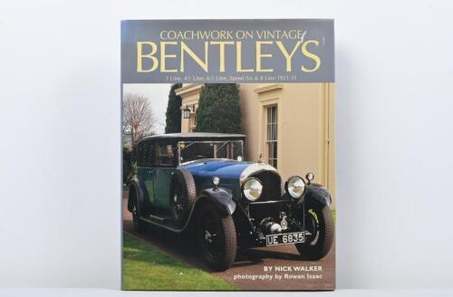 BENTLEY: 'COACHWORK ON VINTAGE BENTLEYS - 3 Litre, 4.5 Litre, 6.5 Litre, Speed Six & 8 Litre 1921-31' hardcover book by Nick Walker