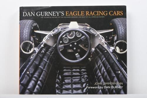 GURNEY: 'DAN GURNEY'S EAGLE RACING CARS - THE TECHNICAL HISTORY OF THE MACHINES DESIGNED AND BUILT BY ALL AMERICAN RACERS' hardcover book by John Zimmerman