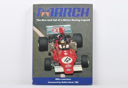 MARCH: 'MARCH - The Rise and Fall of a Motor Racing Legend' hardcover book by Mike Lawrence