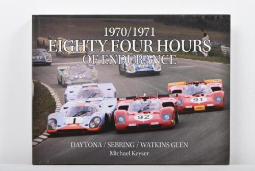 ENDURANCE RACING: '1970/1071 EIGHTY FOUR HOURS OF ENDURANCE - DAYTONA/SEBRING/WATKINS GLEN' hardcover book by Michael Keyser