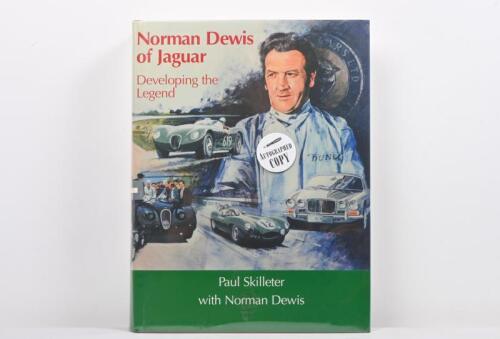 JAGUAR: A signed copy of 'Norman Dewis of Jaguar - Developing the Legend' hardback book. Authored and signed by Paul Skilleter and Norman Dewis