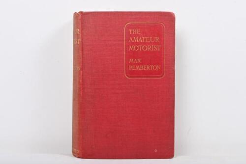 MOTORING: 'THE AMATEUR MOTORIST' hardcover book by Max Pemberton. Published 1909 by HUTCHINSON AND CO