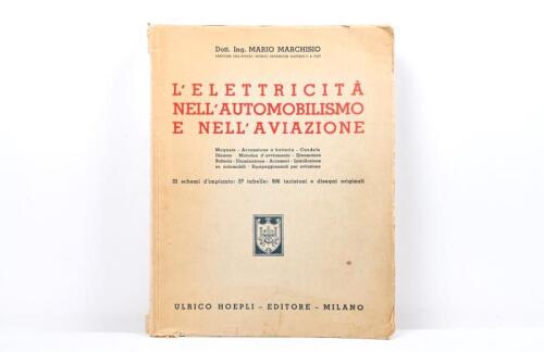 AUTO ELECTRICAL: An original 1934 edition of 'L'ELECTTRICITA NELL'AUTOMOBILISMO E NELL'AVIAZIONE' (Electricity in Automotive and Aviation) by Dott. Ing. MARIO MARCHISIO