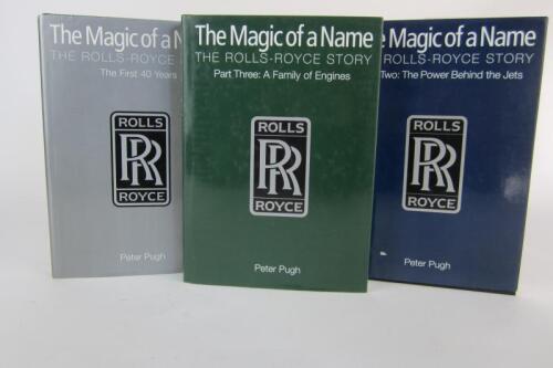 ROLLS-ROYCE: Volumes 1 - 3 of 'The Magic of a Name - The Rolls-Royce Story' hardcover books by Peter Pugh