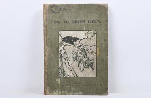 MOTORING: 'CARS and HOW TO DRIVE THEM.-Part II' edited by The Hon. John Scott Montagu, M.P. Published 1905