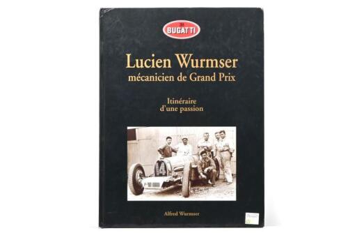 BUGATTI: 'Lucien Wurmser m&Atilde;&fnof;&Acirc;&copy;canicien de Grand Prix - Itineraire d'une passion' hardcover book by Alfred Wurmser
