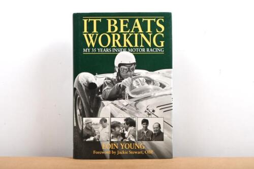 MOTOR RACING: A hardcover copy of 'IT BEATS WORKING - MY 35 YEARS INSIDE MOTOR RACING'. Authored and signed by Eoin Young