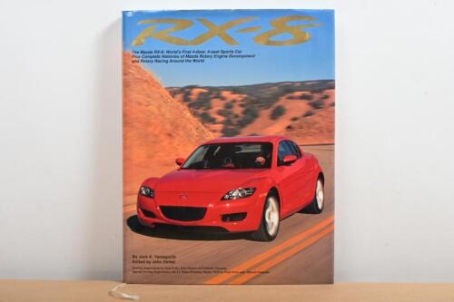 MAZDA: 'RX-8 - The Mazda RX-8: World's First 4-door, 4-seat Sports Car, Plus Complete Histories of Mazda Rotary Engine Development and Rotary Racing Around the World' hardcover book by Jack K. Yamaguchi. First Edition