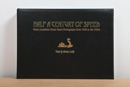 AUSTRALIAN MOTOR SPORT: 'HALF A CENTURY OF SPEED - Great Australian Motor Sport Photographs from 1905 to the 1950's' hardcover book by Barry Lake. Limited edition of 300 copies. Numbered '064'