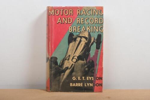 RECORD BREAKING: A first edition of 'MOTOR RACING AND RECORD BREAKING' hardcover book by G.E.T. EYSTON, BARRE LYNDON. Published 1935