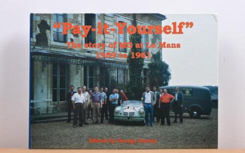 MG: '"Pay-it-Yourself" - The story of MG at Le Mans 1959 to 1961' hardcover book. Published by The MG Car Club North West Centre Limited