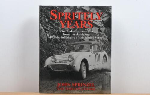 RALLYING/SPRITES: 'SPRITELY YEARS - Race and rally memories from the classic era, Plus the full history of the Sebring Sprite' hardcover book by John Sprinzel and Tom Coulthard
