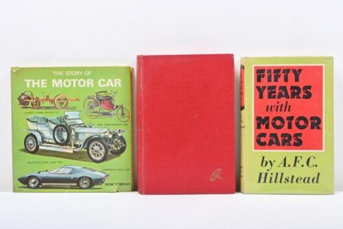 MOTOR CARS: Three publications related to the motor car. 'FIFTY YEARS with MOTOR CARS' by A.F.C. Hillstead