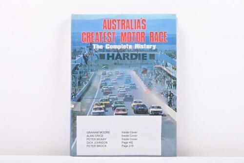 BATHURST: A hard copy of 'AUSTRALIA'S GREATEST MOTOR RACE - The Complete History' by Bill Tuckey. Book signed by Peter Brock, Alan Grice, Peter McKay, Dick Johnson & Graham Moore