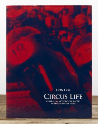 AUSTRALIAN MOTORCYCLE RACERS: 'CIRCUS LIFE - AUSTRALIAN MOTORCYCLE RACERS IN EUROPE IN THE 1950s' hardcover book by Don Cox