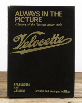 VELOCETTE: 'ALWAYS IN THE PICTURE - A history of the Velocette motor cycle' hardcover book by R.W.Burgess and J.R.Clew (Revised and enlarged edition)