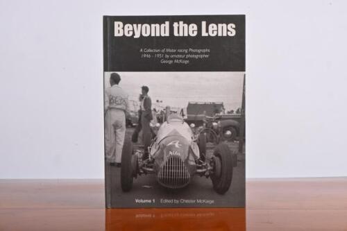 MOTOR RACING: 'Beyond the Lens - A Collection of Motor racing Photographs 1946 - 1951 by amateur photographer George McKaige' (Volume 1). L.E 82/100