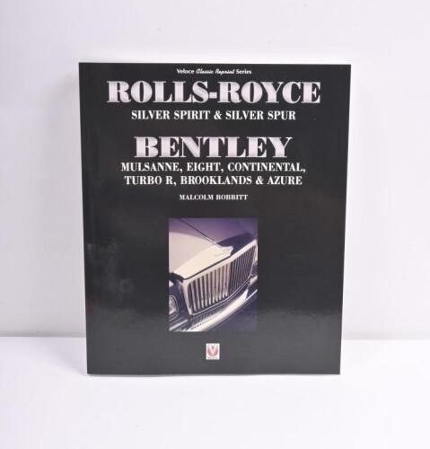 ROLLS-ROYCE: A&nbsp;softcover copy of 'ROLLS-ROYCE SILVER SPIRIT & SILVER SPUR, BENTLEY MULSANNE, EIGHT, CONTINENTAL, TURBO R, BROOKLANDS & AZURE' by Malcolm Bobbitt