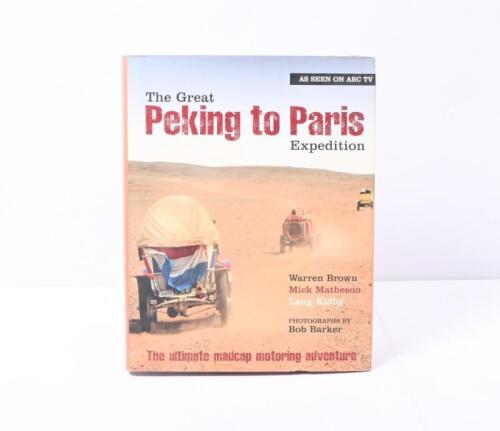 PEKING TO PARIS: 'The Great Peking To Paris Expedition' hard cover book by Warren Brown, Mick Matheson, Lang Kidby