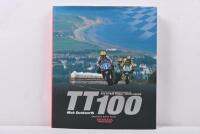 TT: 'TT100 - THE OFFICIAL AUTHORISED HISTORY OF ISLE OF MAN TOURIST TROPHY RACING' hardcover book by Mick Duckworth