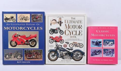 CLASSIC MOTORCYCLES: Three books related to classic motorcycles including 'An illustrated history of Motorcycles' by Roy Bacon, 'The Ultimate Motorcycle book' by Hugo Wilson, and 'Collecting, Restoring, and Riding, Classic Motorcycles' by Tim Holmes and Rebekka Smith.