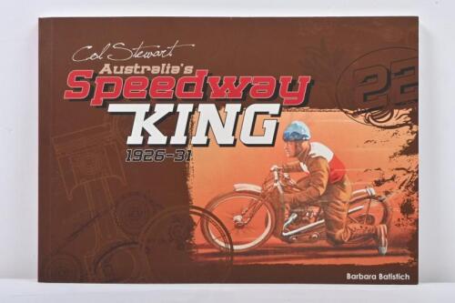 COL STEWART: A small format, softcover book titled 'Col Stewart Australia's Speedway KING 1926-31' by Barbara Batistich