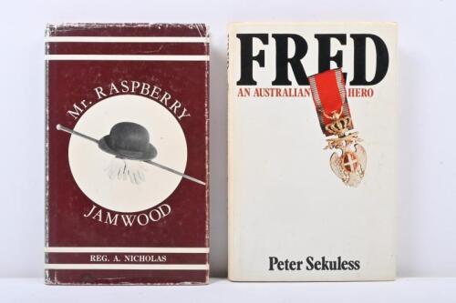 WAR BOOKS: Two books related to the war including 'Fred - An Australian Hero' by Peter Sekuless and Mr. Rasberry Jamwood by Reg A Nicholas.