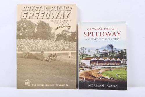 CRYSTAL PALACE: Two books on Crystal Palace speedway including 'Trills & Spills of the 20s & 30s by Lionel Crossley' and 'A history of the Glaziers' by Norman Jacobs.