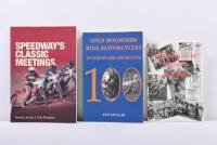 SPEEDWAY HISTORY: Three books on Speedway including 'Speedway's Classic Meetings' by Norman Jacobs & Chris Broadbent, 'Only Bounders Ride Motorcycles - 100 Years of Family Motorcycling' by Ken Mellor & 'National League Speedway - 1978-1987'.&nbsp;